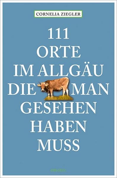 Produktbild: 111 Orte im Allg&auml;u, die man gesehen haben muss