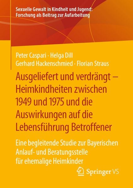 Ausgeliefert und verdrängt – Heimkindheiten zwischen 1949 und 1975 und die Auswirkungen auf die Lebensführung Betroffener, Taschenbuch von Peter
