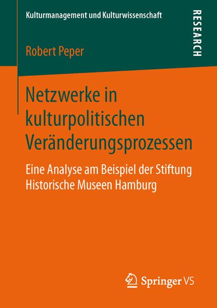 Netzwerke in kulturpolitischen Veränderungsprozessen, Taschenbuch von Robert Peper, Springer Fachmedien Wiesbaden GmbH, 9783658139957