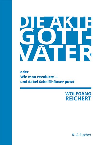 Produktbild: Die Akte Gottv&auml;ter oder Wie man revoluzzt - und dabei Schei&szlig;h&auml;user putzt