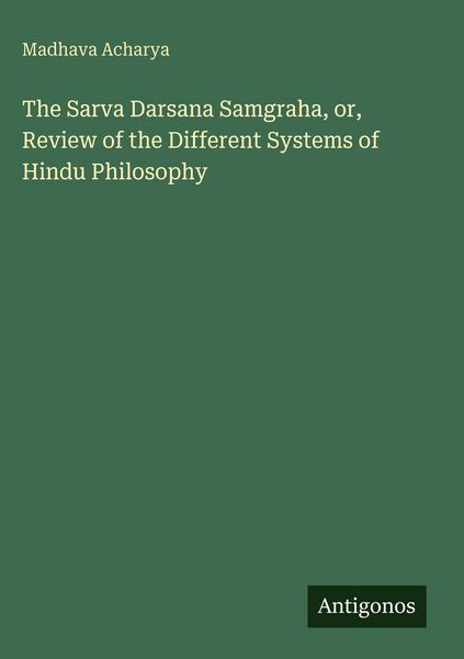 Produktbild: The Sarva Darsana Samgraha, or, Review of the Different Systems of Hindu Philosophy