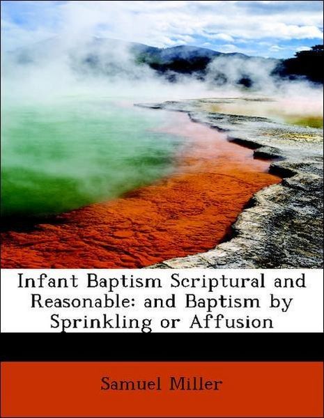 Produktbild: Miller, S: Infant Baptism Scriptural and Reasonable: and Bap