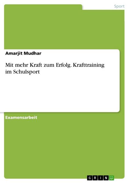 Mit mehr Kraft zum Erfolg. Krafttraining im Schulsport, Taschenbuch von Amarjit Mudhar, GRIN, 9783668914803