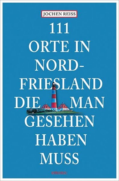 Produktbild: 111 Orte in Nordfriesland, die man gesehen haben muss