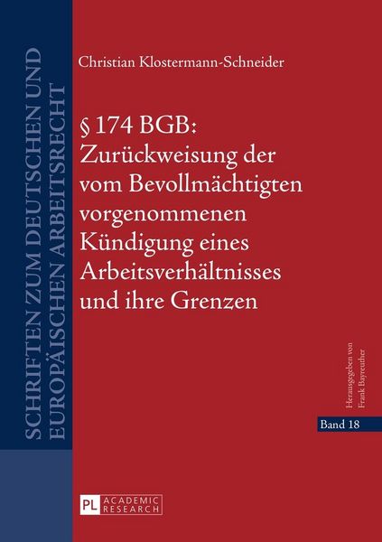 Produktbild: &sect; 174 BGB: Zur&uuml;ckweisung der vom Bevollm&auml;chtigten vorgenommenen K&uuml;ndigung eines Arbeitsverh&auml;ltnisses und ihre Grenzen
