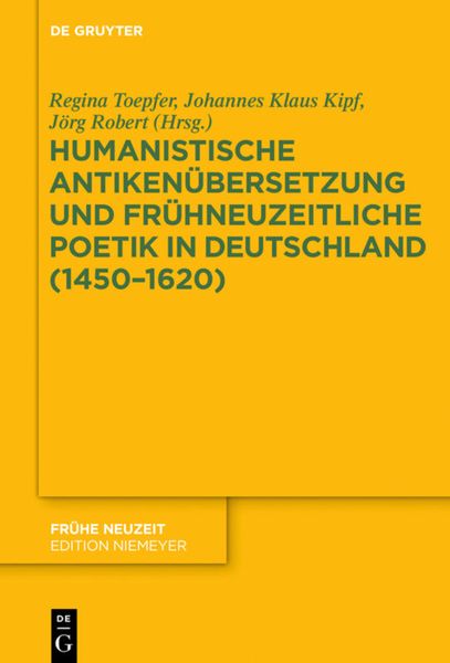 Produktbild: Humanistische Antiken&uuml;bersetzung und fr&uuml;hneuzeitliche Poetik in Deutschland (1450&ndash;1620)