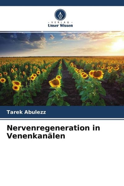 Nervenregeneration in Venenkanälen, Taschenbuch von Tarek Abulezz, Verlag Unser Wissen, 9786204637761