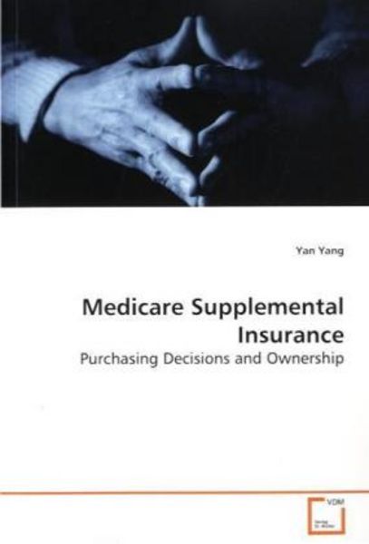Yang, Y: Medicare Supplemental Insurance, Taschenbuch von Yan Yang, VDM, 9783639129236