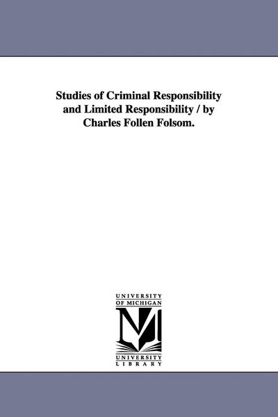 Produktbild: Studies of Criminal Responsibility and Limited Responsibility / By Charles Follen Folsom.