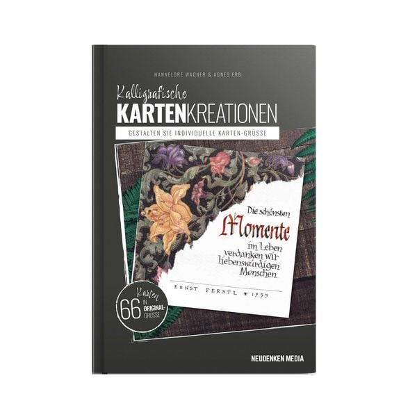 Kalligrafische Kartenkreationen, Gebundene Ausgabe von Hannelore Wagner,Agnes Erb, NeuDENKEN Media - Andreas Hollender, 978-3-944793-93-1