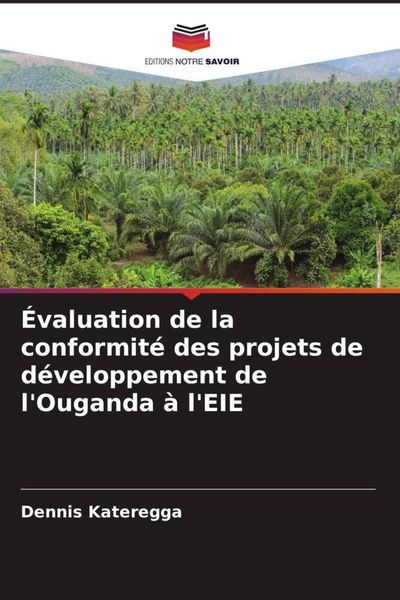 Produktbild: &Eacute;valuation de la conformit&eacute; des projets de d&eacute;veloppement de l'Ouganda &agrave; l'EIE