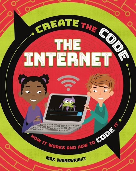 Produktbild: Wainewright, M: Create the Code: The Internet
