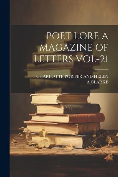 Produktbild: Poet Lore a Magazine of Letters Vol-21