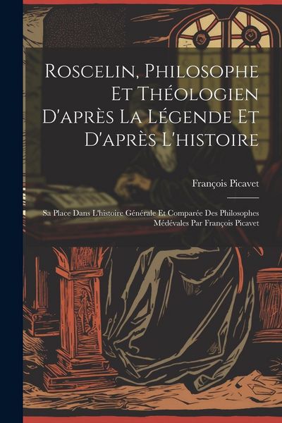 Produktbild: Roscelin, Philosophe Et Th&eacute;ologien D'apr&egrave;s La L&eacute;gende Et D'apr&egrave;s L'histoire