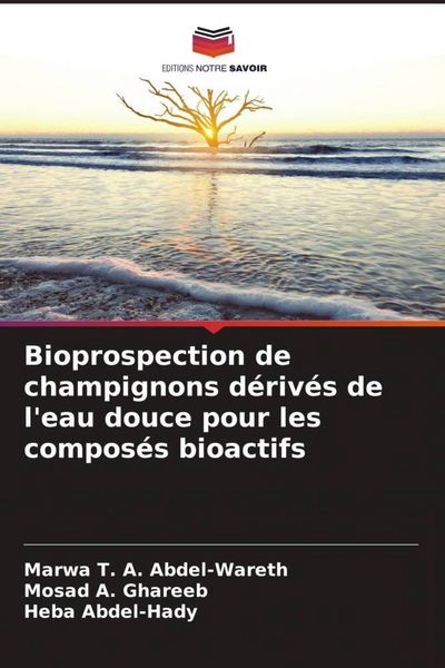 Produktbild: Bioprospection de champignons d&eacute;riv&eacute;s de l'eau douce pour les compos&eacute;s bioactifs