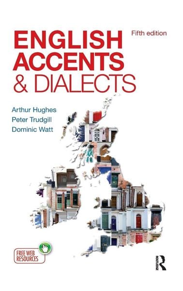 English Accents and Dialects, Gebundene Ausgabe von Arthur Hughes , Peter Trudgill , Dominic Watt, Taylor and Francis, 9781138128309