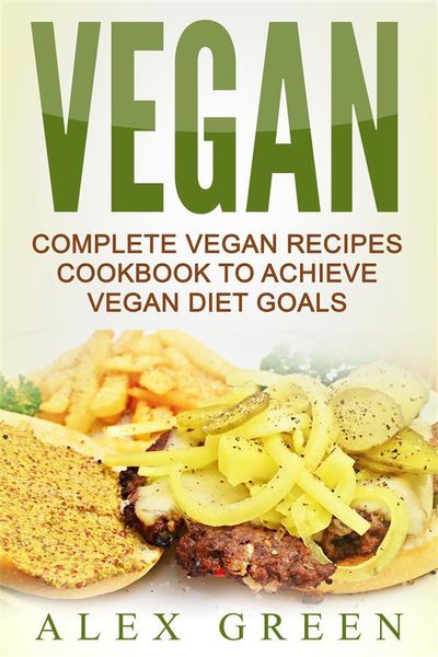 Produktbild: Vegan: Complete Vegan Recipes Cookbook To Achieve Vegan Diet Goals
