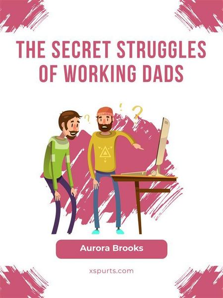 Produktbild: The Secret Struggles of Working Dads