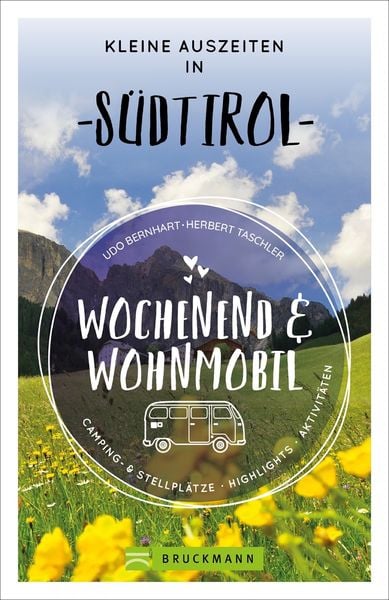Wochenend und Wohnmobil - Kleine Auszeiten in Südtirol, Taschenbuch von Udo Bernhart,Herbert Taschler, Bruckmann, 978-3-7343-2264-8