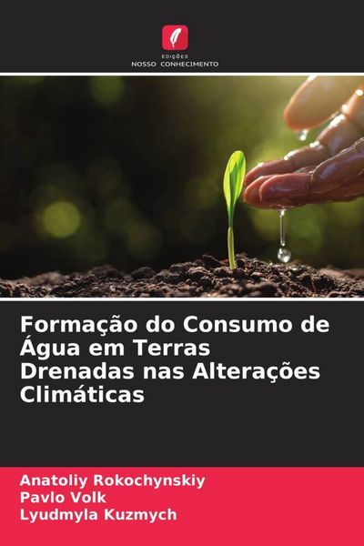 Produktbild: Forma&ccedil;&atilde;o do Consumo de &Aacute;gua em Terras Drenadas nas Altera&ccedil;&otilde;es Clim&aacute;ticas