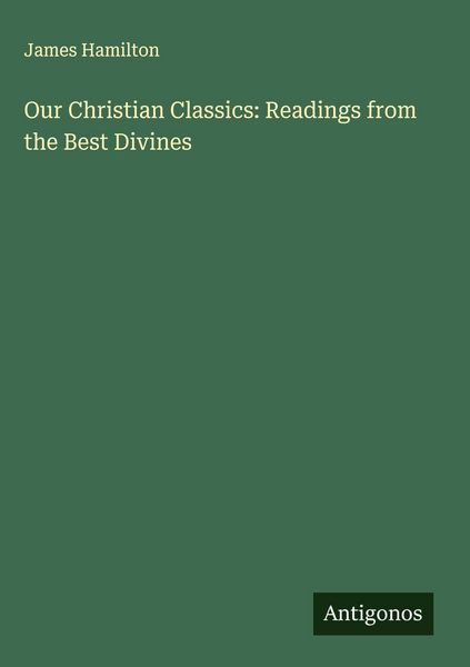 Produktbild: Our Christian Classics: Readings from the Best Divines