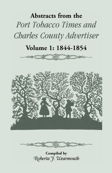 Produktbild: Abstracts from the Port Tobacco Times and Charles County Advertiser, Volume 1