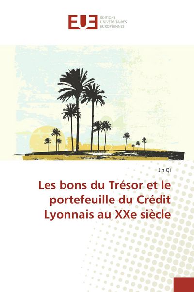 Produktbild: Les bons du Tr&eacute;sor et le portefeuille du Cr&eacute;dit Lyonnais au XXe si&egrave;cle
