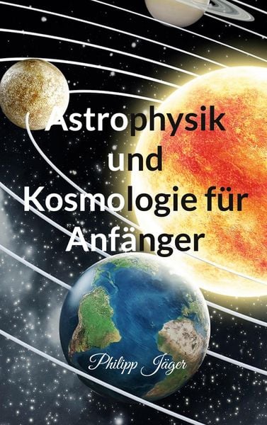Produktbild: Astrophysik und Kosmologie f&uuml;r Anf&auml;nger