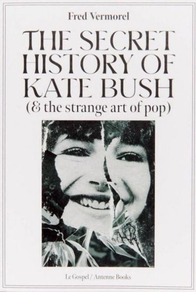 Produktbild: Vermorel, F: Secret History Of Kate Bush (And The Strange Ar
