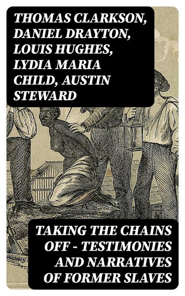Produktbild: Taking the Chains Off - Testimonies and Narratives of Former Slaves