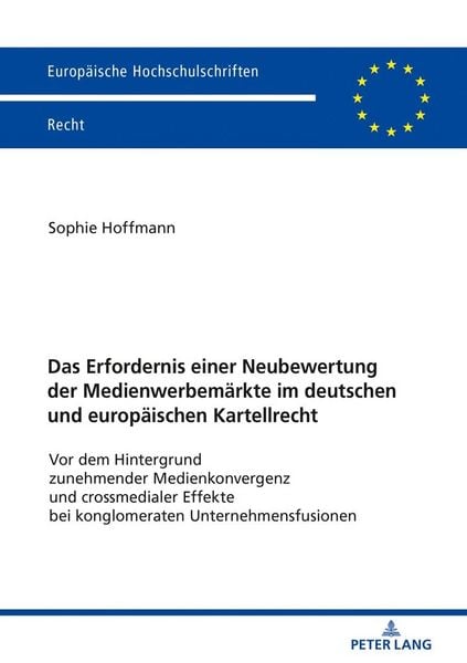 Produktbild: Das Erfordernis einer Neubewertung der Medienwerbem&auml;rkte im deutschen und europ&auml;ischen Kartellrecht