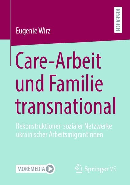 Care-Arbeit und Familie transnational, Taschenbuch von Eugenie Wirz, Springer Fachmedien Wiesbaden GmbH, 9783658333485