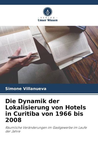 Produktbild: Die Dynamik der Lokalisierung von Hotels in Curitiba von 1966 bis 2008