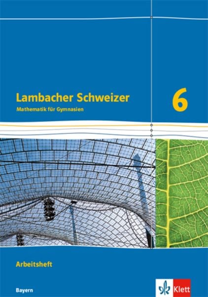 Lambacher Schweizer Mathematik 6. Ausgabe für Bayern ab 2017. Arbeitsheft plus Lösungsheft Klasse 6