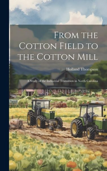 Produktbild: From the Cotton Field to the Cotton Mill; a Study of the Industrial Transition in North Carolina