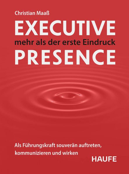 Executive Presence – mehr als der erste Eindruck, Taschenbuch von Christian Maass, Haufe-Lexware, 9783648190463