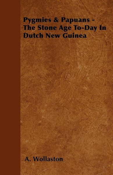 Produktbild: Pygmies & Papuans - The Stone Age To-Day In Dutch New Guinea