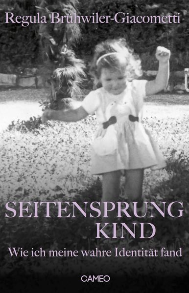 Seitensprungkind, Gebundene Ausgabe von Regula Brühwiler-Giacometti, Cameo Verlag, 9783906287348