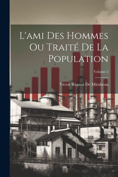 Produktbild: L'ami Des Hommes Ou Trait&eacute; De La Population; Volume 2