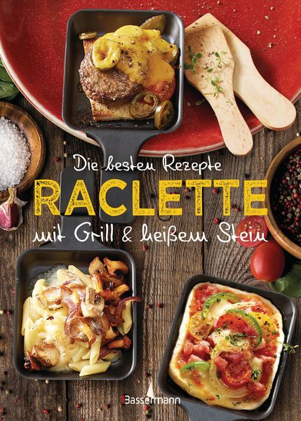 Produktbild: Die besten Rezepte Raclette. Mit Grill & hei&szlig;em Stein