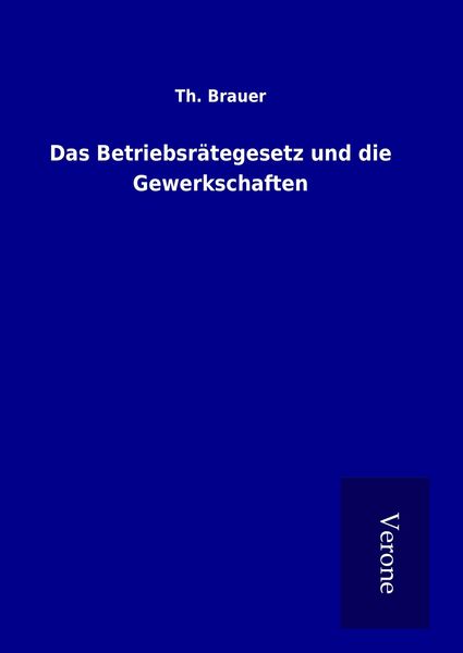 Produktbild: Das Betriebsr&auml;tegesetz und die Gewerkschaften