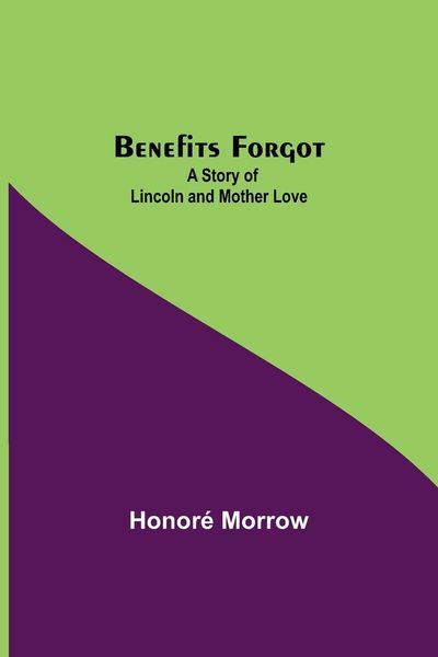 Produktbild: Benefits Forgot; A Story Of Lincoln And Mother Love