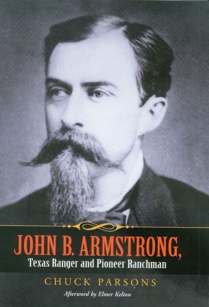 Produktbild: John B. Armstrong, Texas Ranger and Pioneer Ranchman
