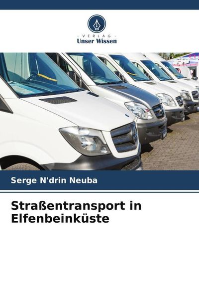 Straßentransport in Elfenbeinküste, Taschenbuch von Serge N'drin Neuba, Verlag Unser Wissen, 9786205742198