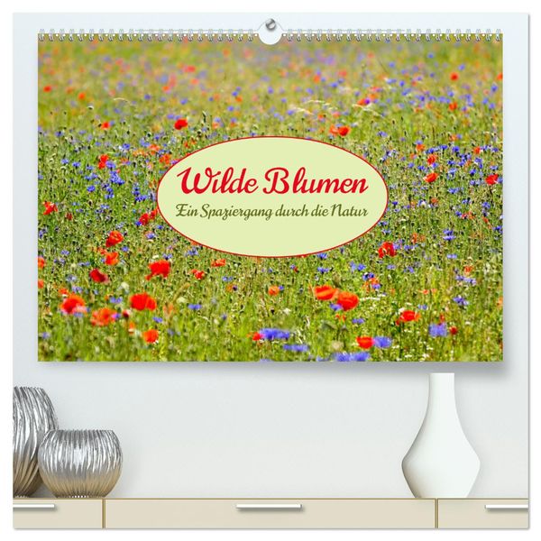 Wilde Blumen - ein Spaziergang durch die Natur (hochwertiger Premium Wandkalender 2024 DIN A2 quer), Kunstdruck in Hochg