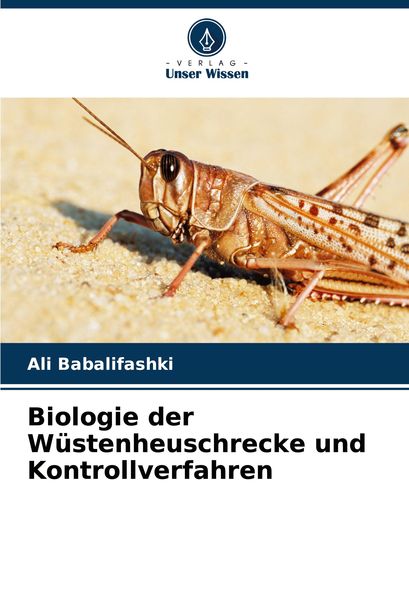 Biologie der Wüstenheuschrecke und Kontrollverfahren