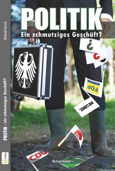 Produktbild: Politik - ein schmutziges Gesch&auml;ft?