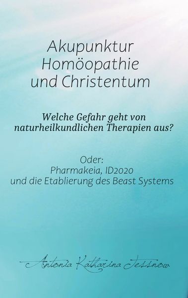 Produktbild: Akupunktur, Hom&ouml;opathie und Christentum - Welche Gefahr geht von naturheilkundlichen Therapien aus?
