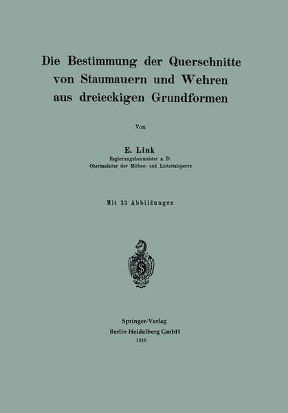 Produktbild: Die Bestimmung der Querschnitte von Staumauern und Wehren aus dreieckigen Grundformen