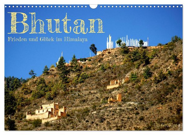 Bhutan - Frieden und Glück im Himalaya (Wandkalender 2024 DIN A3 quer), CALVENDO Monatskalender